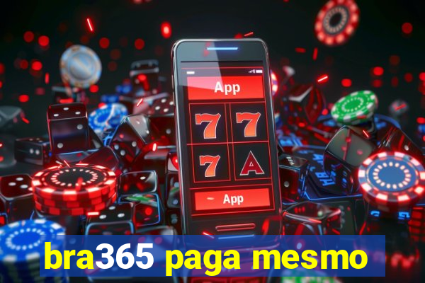 bra365 paga mesmo